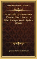 Apocryphi Hypomnemata Domini Nostri Seu Acta Pilati Antiqua Versio Syriaca (1908) 1120415942 Book Cover