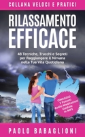 Rilassamento Efficace: 48 Tecniche, Trucchi e Segreti per Raggiungere il Nirvana nella Tua Vita Quotidiana 1986166724 Book Cover