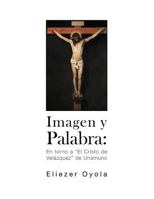 Imagen y palabra: En torno a “El Cristo de Velázquez” de Unamuno 1463327692 Book Cover