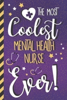 The Most Coolest Mental Health Nurse Ever!: Mental Health Nurse Gifts for Women: Cute Purple Journal or Notebook 1671811674 Book Cover