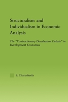 Structuralism and Individualism in Economic Analysis: The "Contractionary Devaluation Debate" in Development Economics 0415652049 Book Cover