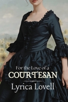 For the Love of a Courtesan (Lords of Seductive Language) B0F4G8XVWP Book Cover