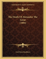 The Death Of Alexander The Great (1884) 1169426247 Book Cover