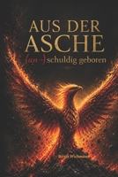 Aus der Asche (un-) schuldig geboren: Mensch sein; Ein Kurzroman 1533480176 Book Cover