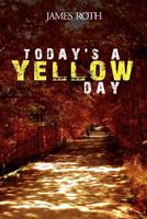 Today's a Yellow Day 1477113509 Book Cover