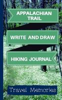 Appalachian Trail Write and Draw Hiking Journal: Use This Small Travelers Journal for Writing,Drawings and Photos to Create a Lasting Appalachian ... Journal,Appalachian Trail Book) (Volume 1) 1725976757 Book Cover