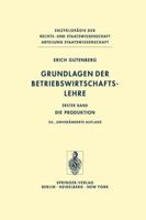 Grundlagen Der Betriebswirtschaftslehre: Die Produktion 3642619908 Book Cover