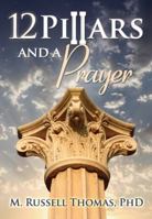 12 Pillars And A Prayer 0982893833 Book Cover