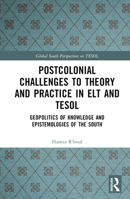 Postcolonial Challenges to Theory and Practice in ELT and Tesol: Geopolitics of Knowledge and Epistemologies of the South 1032334479 Book Cover