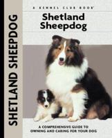 Shetland Sheepdog: A Comprehensive Guide to Owning and Caring for Your Dog (Kennel Club Dog Breed Series) 1593782322 Book Cover