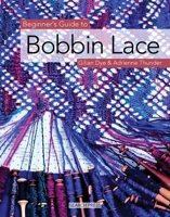 Beginner's Guide to Bobbin Lace 1844481085 Book Cover