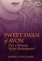 Sweet Swan of Avon: Did a Woman Write Shakespeare? 0321426401 Book Cover