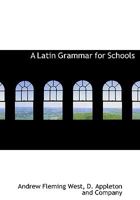 A Latin grammar for schools 0548862192 Book Cover