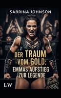 Der Traum vom Gold: Emmas Aufstieg zur Legende (German Edition) B0FD83Q517 Book Cover