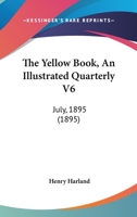 The Yellow Book, an Illustrated Quarterly Volume 6 0548784914 Book Cover