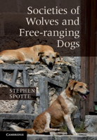 Societies of Wolves and Free-Ranging Dogs 1107656087 Book Cover