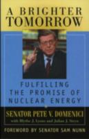 A Brighter Tomorrow: Fulfilling the Promise of Nuclear Energy 0742541886 Book Cover