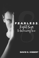 F. E. A. R. L. E. S. S. : Eight Keys to Overcoming Fear 1988738512 Book Cover