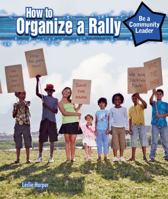 How to Organize a Rally 1477766944 Book Cover