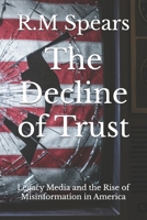 The Decline of Trust: Legacy Media and the Rise of Misinformation in America B0F9LJ4178 Book Cover