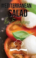 Mediterranean Salad for Everyone: Tasty and Healthy Mediterranean Salads to Keep You and Your Family Fit 1803214244 Book Cover