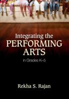 Integrating the Performing Arts in Grades K–5 1452203954 Book Cover