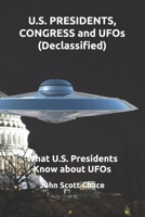U.S. PRESIDENTS, CONGRESS and UFOs (Declassified): What U.S. Presidents Know about UFOs (1) B0841GJMSJ Book Cover