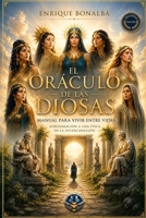 El Oráculo de las Diosas: Manual para vivir entre vidas (Spanish Edition) B0DP2N7X6T Book Cover