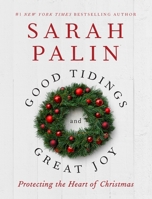 Good Tidings and Great Joy: Protecting the Heart of Christmas 0062292889 Book Cover