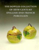 The Bowles Collection of 18Th-Century English and French Porcelain 0884010821 Book Cover