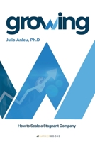 Growing (English Edition): How to Scale a Stagnant Company B0F7FNPVVN Book Cover