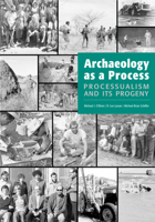 Archaeology as a Process: Processualism and Its Progeny 0874808170 Book Cover