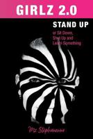 GIRLZ 2.0 ~ STAND UP or Sit Down, Shut Up and Learn Something 1974466817 Book Cover