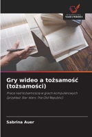 Gry wideo a tożsamośc (tożsamości) 6209638317 Book Cover