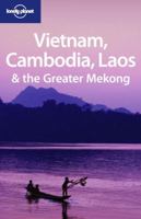 Vietnam, Cambodia, Laos & the Greater Mekong 1741047617 Book Cover