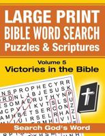 LARGE PRINT - Bible Word Search Puzzles with Scriptures, Volume 5: Victories in the Bible: Search God's Word 1537701126 Book Cover