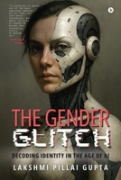 The Gender Glitch: Decoding Identity in the Age of AI B0FNS4JMPD Book Cover