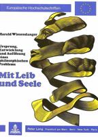 Mit Leib Und Seele: Ursprung, Entwicklung Und Aufloesung Eines Philosophischen Problems 3820499458 Book Cover