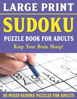 Large Print Sudoku Puzzle Book For Adults: 85 Mixed Sudoku Puzzles For Adults: Easy Medium and Hard Large Print Puzzles For Adults- Vol 9 B093KNBNNS Book Cover