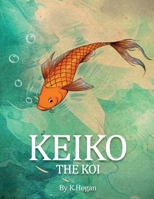 Keiko the Koi B0DQYBTTDX Book Cover