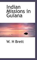 Indian Missions in Guiana 1522883622 Book Cover