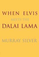 When Elvis Meets the Dalai Lama 0972422447 Book Cover