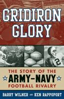 Gridiron Glory: The Story of the Army-Navy Football Rivalry 1589792777 Book Cover