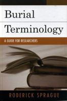 Burial Terminology: A Guide for Researchers 0759108412 Book Cover