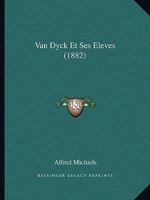 Van Dyck Et Ses Eleves (1882) 1167720423 Book Cover