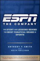 ESPN the Company: The Story and Lessons Behind the Most Fanatical Brand in Sports 047054211X Book Cover