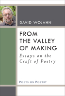 From the Valley of Making: Essays on the Craft of Poetry 0472052500 Book Cover