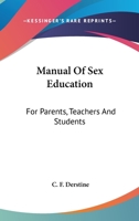Manual Of Sex Education: For Parents, Teachers And Students 1163173894 Book Cover