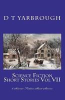 Science Fiction Short Stories Vol VII: 8 Science Fiction Short Stories 1453878491 Book Cover