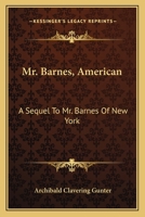Mr. Barnes, American: A Sequel To Mr. Barnes Of New York 0548404534 Book Cover